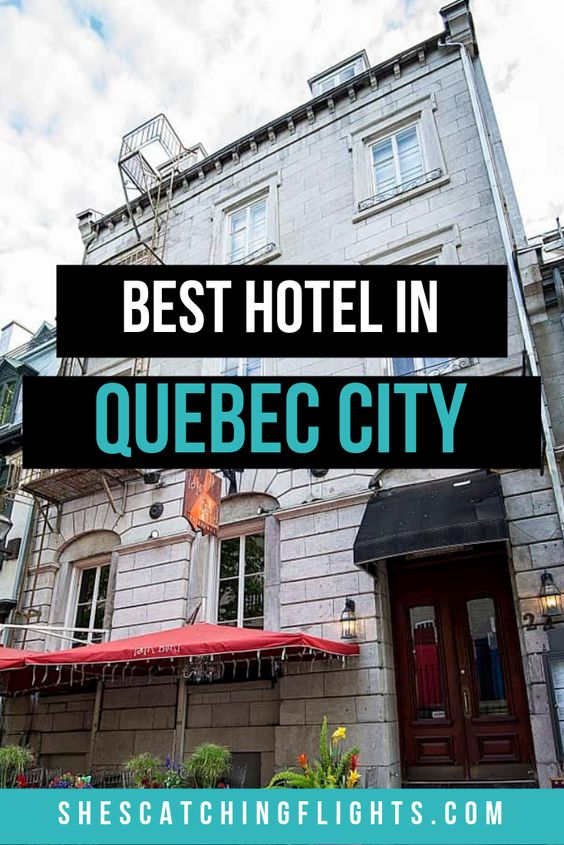 best hotel to stay in Quebec City